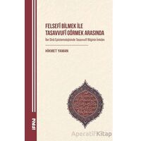 Felsefi Bilmek ile Tasavvufî Görmek Arasında