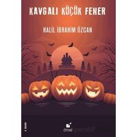 Kavgalı Küçük Fener - Halil İbrahim Özcan - Öteki Yayınevi