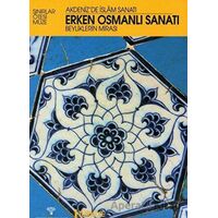 Erken Osmanlı Sanatı Beyliklerin Mirası / Akdenizde İslam Sanatı