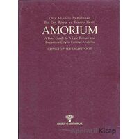 Amorium Orta Anadoluda Bulunan Bir Geç Roma ve Bizans Kenti