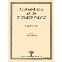 Aleksandros ya da Düzmece Yalvaç - Lukianos - Arkeoloji ve Sanat Yayınları