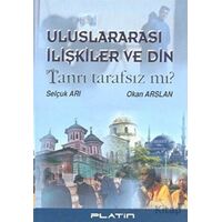 Uluslararası İlişkiler ve Din - Okan Arslan, Selçuk Arı - Barış Platin Yayınları