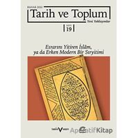 Tarih ve Toplum Yeni Yaklaşımlar Sayı: 19 - Bahar 2022 - vİletişim Yayınevi