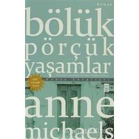 Bölük Pörçük Yaşamlar - Anne Michaels - Timaş Yayınları