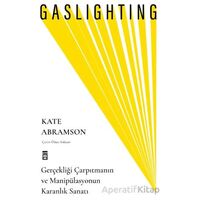 Gaslighting / Gerçekliği Çarpıtmanın ve Manipülasyonun Karanlık Sanatı
