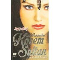 Mahpeyker Kösem Sultan - Ayça Atçı - Net Kitap