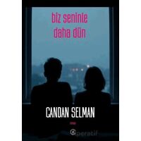 Biz Seninle Daha Dün - Candan Selman - Kafe Kültür Yayıncılık