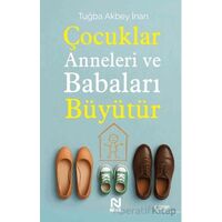 Çocuklar Anneleri ve Babaları Büyütür - Tuğba Akbey İnan - Nesil Yayınları