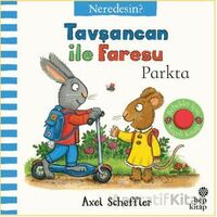Tavşancan İle Faresu Parkta – Neredesin? - Axel Scheffler - Hep Kitap