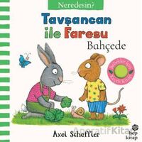 Tavşancan İle Faresu Bahçede – Neredesin? - Axel Scheffler - Hep Kitap