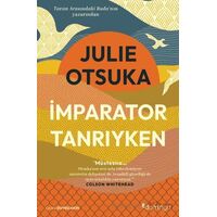 İmparator Tanrıyken - Julie Otsuka - Domingo Yayınevi