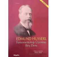 Fenomenoloji Üzerine Beş Ders - Edmund Husserl - BilgeSu Yayıncılık
