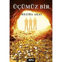 Üçümüz Bir - Meliha Akay - Gita Yayınları