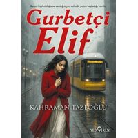 Gurbetçi Elif - Kahraman Tazeoğlu - Yediveren Yayınları