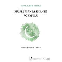 Müslümanlaşmanın Formülü - Hasan Tahsin Feyizli - İz Yayıncılık