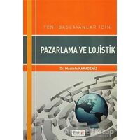 Yeni Başlayanlar için Pazarlama ve Lojistik - Mustafa Karadeniz - Beta Yayınevi