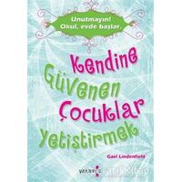 Kendine Güvenen Çocuklar Yetiştirmek - Gael Lindenfield - Yakamoz Yayınevi