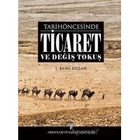 Tarih Öncesinde Ticaret ve Değiş Tokuş - İ. Banu Doğan - Arkeoloji ve Sanat Yayınları