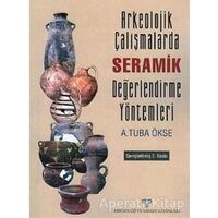 Arkeolojik Çalışmalarda Seramik Değerlendirme Yöntemleri