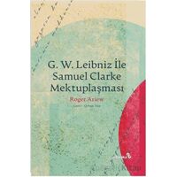 G. W. Leıbnız İle Samuel Clarke Mektuplaşması - Roger Ariew - Albaraka Yayınları