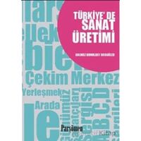 Türkiye’de Sanat Üretimi - Solmaz Bunulday Hasgüler - Parşömen Yayınları