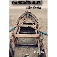 Yalnızlığın Elleri - Abbas Karakuş - Son Kitap