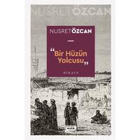 Bir Hüzün Yolcusu - Nusret Özcan - Eşik Yayınları