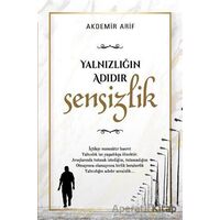 Yalnızlığın Adıdır Sensizlik - Arif Akdemir