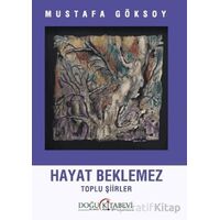 Hayat Beklemez - Mustafa Göksoy - Doğu Kitabevi