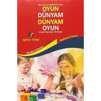 Oyun Dünyam Dünyam Oyun - Çocuk Oyunları El Kitabı - Nurdan Erduran - Eğiten Kitap