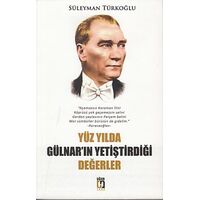 Yüz Yılda Gülnar’ın Yetiştirdiği Değerler - Süleyman Türkoğlu - Uğur Tuna Yayınları