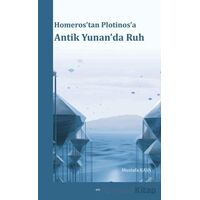 Homeros’tan Plotinos’a Antik Yunan’da Ruh - Mustafa Kaya - Elis Yayınları