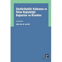 Sürdürülebilir Kalkınma ve İklim Değişikliği: Bağıntılar ve Örnekler - İzzet Arı - Gazi Kitabevi