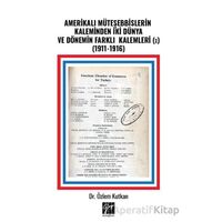 Amerikalı Müteşebbislerin Kaleminden İki Dünya ve Dönemin Farklı Kalemleri (I) (1911-1916)