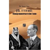 Çöl İttifakı: Yüzbaşı Shakespear Ve İbn-İ Suud - Samet Yüce - Gazi Kitabevi