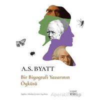 Bir Biyografi Yazarının Öyküsü - A. S. Byatt - Everest Yayınları