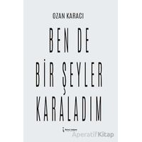 Ben De Bir Şeyler Karaladım - Ozan Karacı - İkinci Adam Yayınları