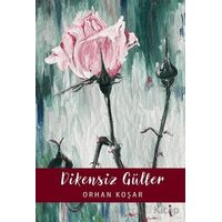 Dikensiz Güller - Orhan Koşar - İkinci Adam Yayınları