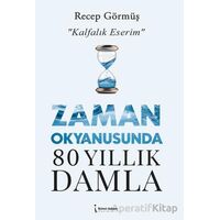 Zaman Okyanusunda 80 Yıllık Damla - Recep Görmüş - İkinci Adam Yayınları