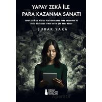 Yapay Zeka İle Para Kazanma Sanatı - Burak Yaka - Sokak Kitapları Yayınları