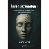 İnsanlık Yanılgısı - Serol Aksel - İkinci Adam Yayınları
