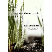 Toprak, Yağmur Ve Işık - Sinan Özdemir - İkinci Adam Yayınları