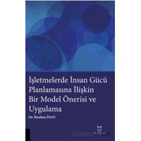 İşletmelerde İnsan Gücü Planlamasına İlişkin Bir Model Önerisi ve Uygulama