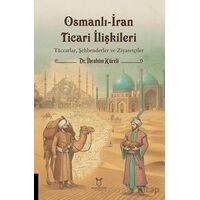 Osmanlı-İran Ticari İlişkileri - İbrahim Küreli - Akademisyen Kitabevi