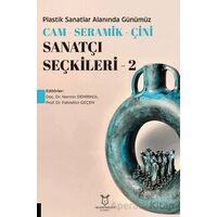 Plastik Sanatlar Alanında Günümüz Cam - Seramik - Çini Sanatçı Seçkileri 2