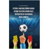 Futbol Hakemlerinin Karar Verme Becerilerinin Bazı Değişkenler Açısından İncelenmesi
