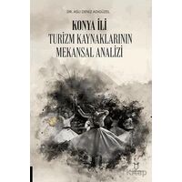 Konya İli Turizm Kaynaklarının Mekansal Analizi - Aslı Deniz Adıgüzel - Akademisyen Kitabevi