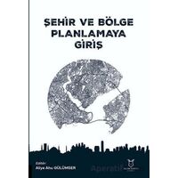 Şehir ve Bölge Planlamaya Giriş - Kolektif - Akademisyen Kitabevi