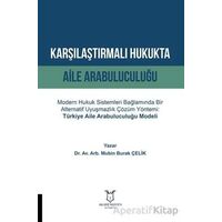 Karşılaştırmalı Hukukta Aile Arabuluculuğu - Mubin Burak Çelik - Akademisyen Kitabevi