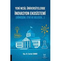 Yeni Nesil Üniversitelerde İnovasyon Ekosistemi (Dönüşüm, Etki ve Gelecek.. )
